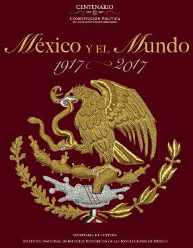 México y el mundo 1917-2017.