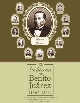 El gobierno de Benito Juárez (1867-1872).